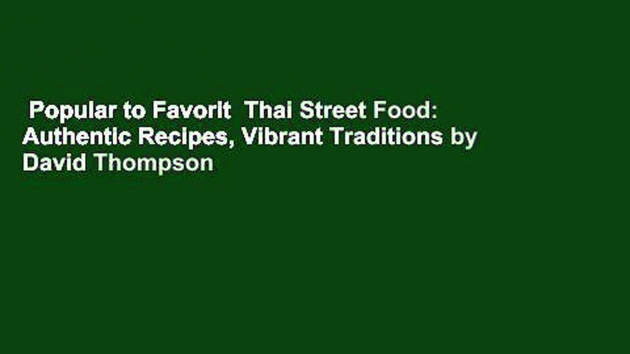 Popular to Favorit  Thai Street Food: Authentic Recipes, Vibrant Traditions by David Thompson