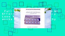 Full version  PHENTERMINE: Effective Pill to Rapidly Lose Weight in few weeks and Enjoy a Healthy