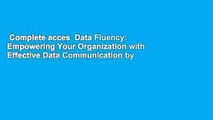 Complete acces  Data Fluency: Empowering Your Organization with Effective Data Communication by