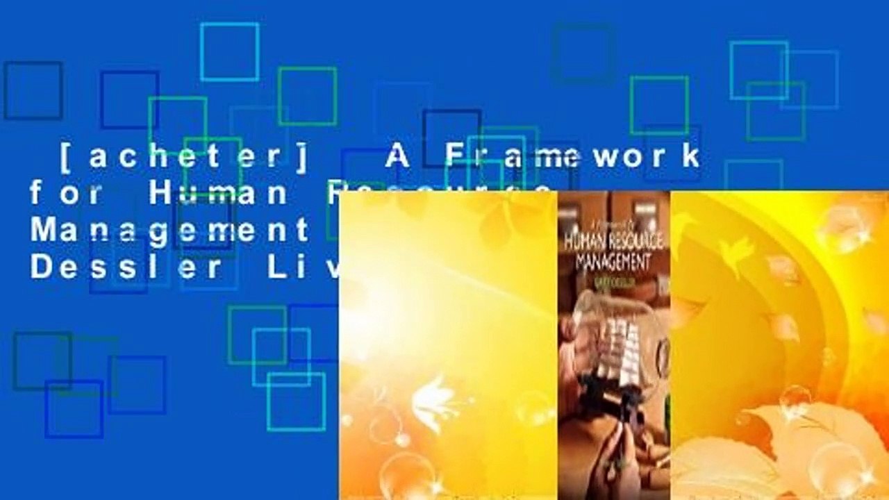 [acheter]  A Framework for Human Resource Management par ; Gary Dessler Livre complet
