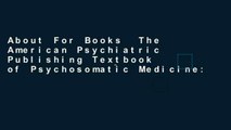 About For Books  The American Psychiatric Publishing Textbook of Psychosomatic Medicine: