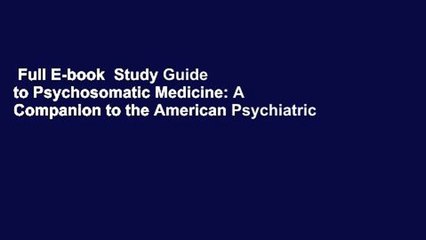 Full E-book  Study Guide to Psychosomatic Medicine: A Companion to the American Psychiatric