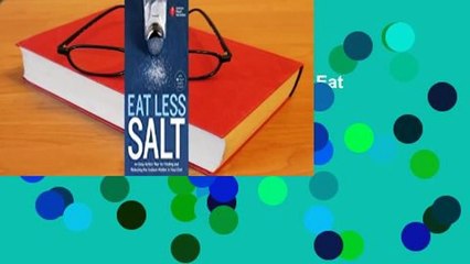[Read] American Heart Association Eat Less Salt: An Easy Action Plan for Finding and Reducing the