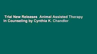 Trial New Releases  Animal Assisted Therapy in Counseling by Cynthia K. Chandler