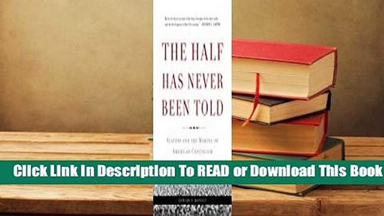 [Read] The Half Has Never Been Told: Slavery and the Making of American Capitalism  For Trial