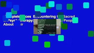 Complete acces  Encountering the Sacred in Psychotherapy: How to Talk with People About Their