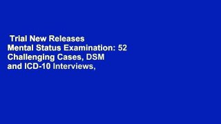 Trial New Releases  Mental Status Examination: 52 Challenging Cases, DSM and ICD-10 Interviews,