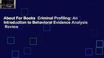 About For Books  Criminal Profiling: An Introduction to Behavioral Evidence Analysis  Review