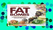 Full E-book  Sweet and Savory Fat Bombs: 100 Delicious Sweet and Savory Treats for Fat Fasts,