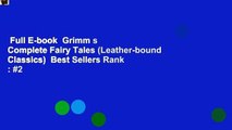 Full E-book  Grimm s Complete Fairy Tales (Leather-bound Classics)  Best Sellers Rank : #2