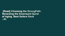 [Read] Choosing the StrongPath: Reversing the Downward Spiral of Aging  Best Sellers Rank : #3