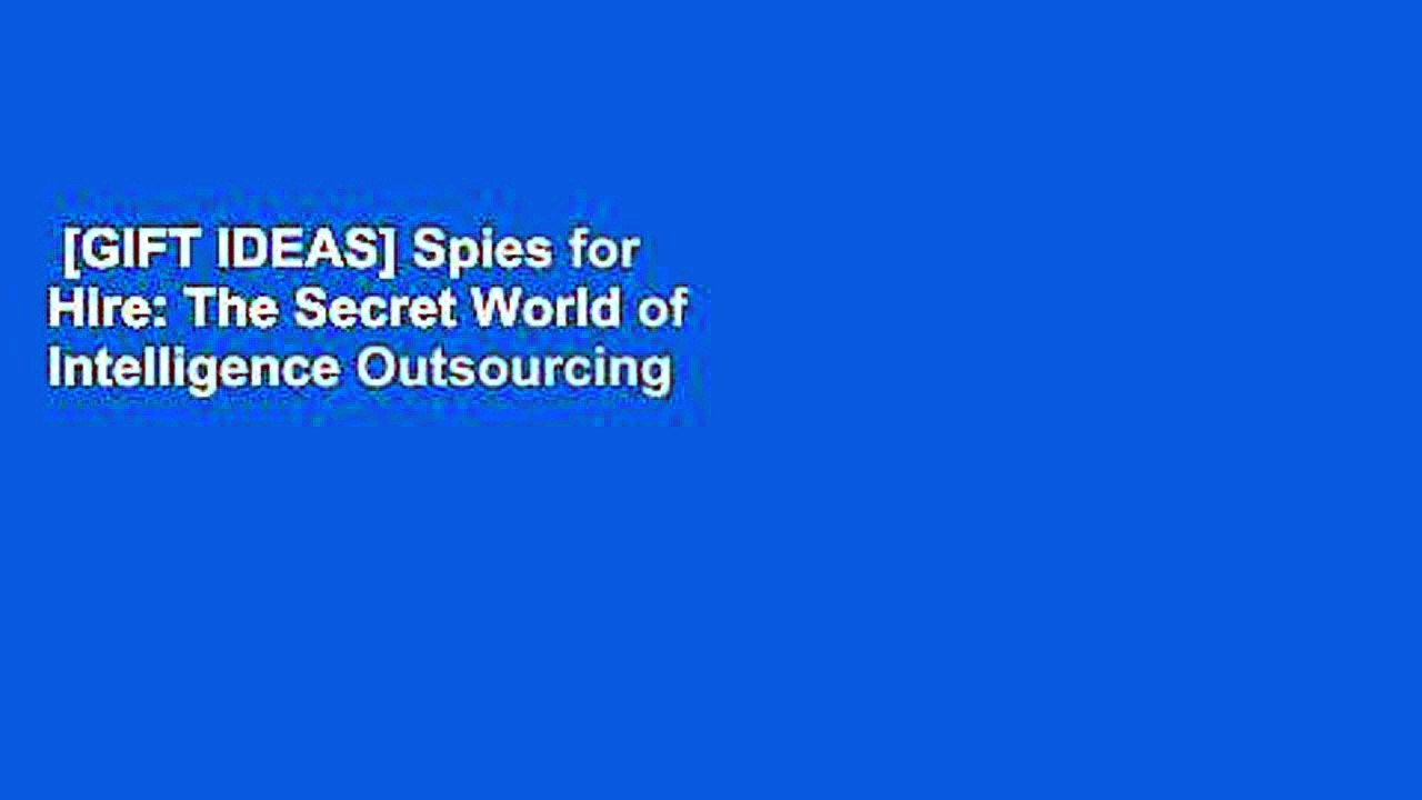 [GIFT IDEAS] Spies for Hire: The Secret World of Intelligence Outsourcing