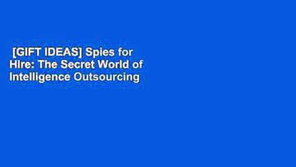 [GIFT IDEAS] Spies for Hire: The Secret World of Intelligence Outsourcing