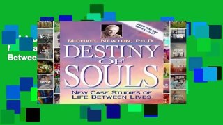 R.E.A.D Destiny of Souls: New Case Studies of Life Between Lives D.O.W.N.L.O.A.D