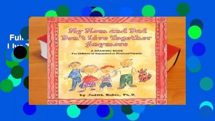 Full version  My Mom and Dad Don t Live Together Anymore: A Drawing Book for Children of