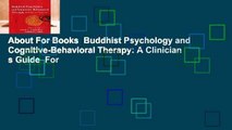 About For Books  Buddhist Psychology and Cognitive-Behavioral Therapy: A Clinician s Guide  For