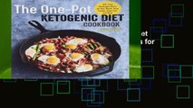 Full E-book  The One Pot Ketogenic Diet Cookbook: 100  Easy Weeknight Meals for Your Skillet,