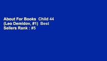 About For Books  Child 44 (Leo Demidov,  1)  Best Sellers Rank :  5