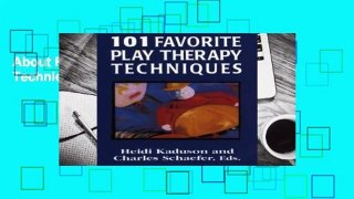 About For Books  101 Favorite Play Therapy Techniques (Child therapy series) Complete