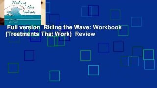 Full version  Riding the Wave: Workbook (Treatments That Work)  Review