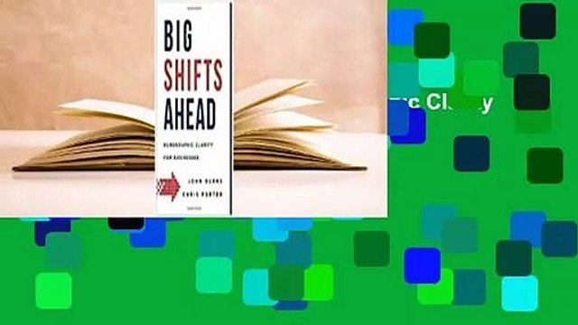 [Read] Big Shifts Ahead: Demographic Clarity for Business For Kindle