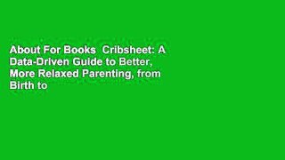 About For Books  Cribsheet: A Data-Driven Guide to Better, More Relaxed Parenting, from Birth to