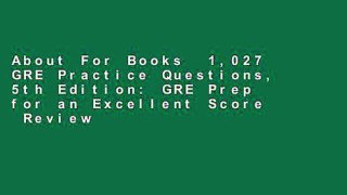 About For Books  1,027 GRE Practice Questions, 5th Edition: GRE Prep for an Excellent Score  Review