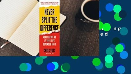 Full E-book Never Split the Difference: Negotiating As If Your Life Depended On It  For Full