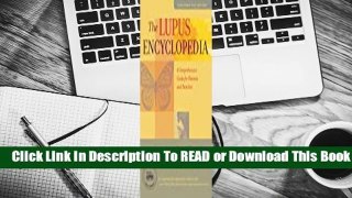 Full E-book The Lupus Encyclopedia: A Comprehensive Guide for Patients and Families  For Kindle