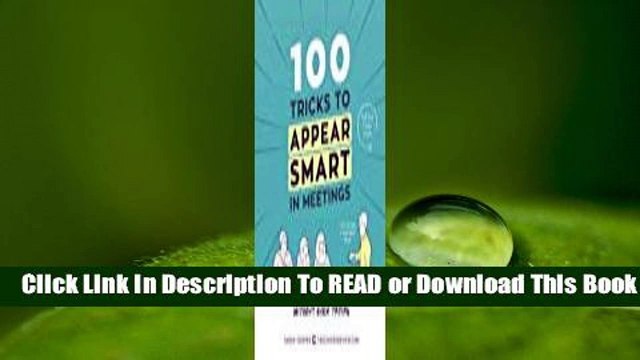 Full E-book 100 Tricks to Appear Smart in Meetings: How to Get By Without Even Trying For Online