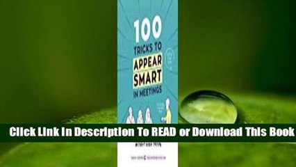 Full E-book 100 Tricks to Appear Smart in Meetings: How to Get By Without Even Trying  For Online