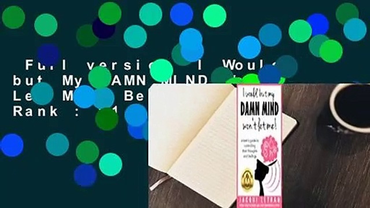 Full version  I Would, but My DAMN MIND Won't Let Me!  Best Sellers Rank : #1