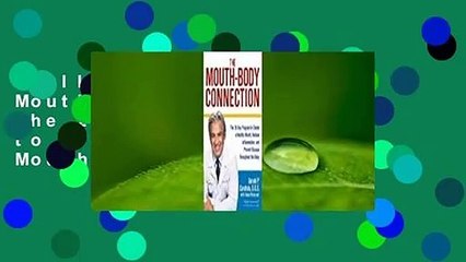 Full version  The Mouth-Body Connection: The 28-Day Program to Create a Healthy Mouth, Reduce