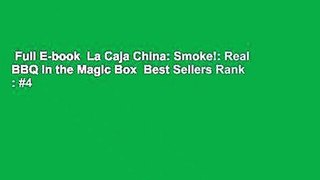 Full E-book  La Caja China: Smoke!: Real BBQ in the Magic Box  Best Sellers Rank : #4