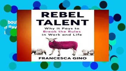 About For Books  Rebel Talent: Why it Pays to Break the Rules at Work and in Life Complete