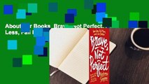 About For Books  Brave, Not Perfect: Fear Less, Fail More, and Live Bolder Complete