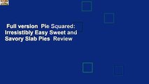 Full version  Pie Squared: Irresistibly Easy Sweet and Savory Slab Pies  Review