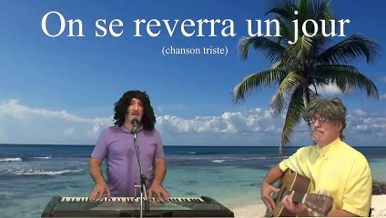On se reverra  (Chanson triste)