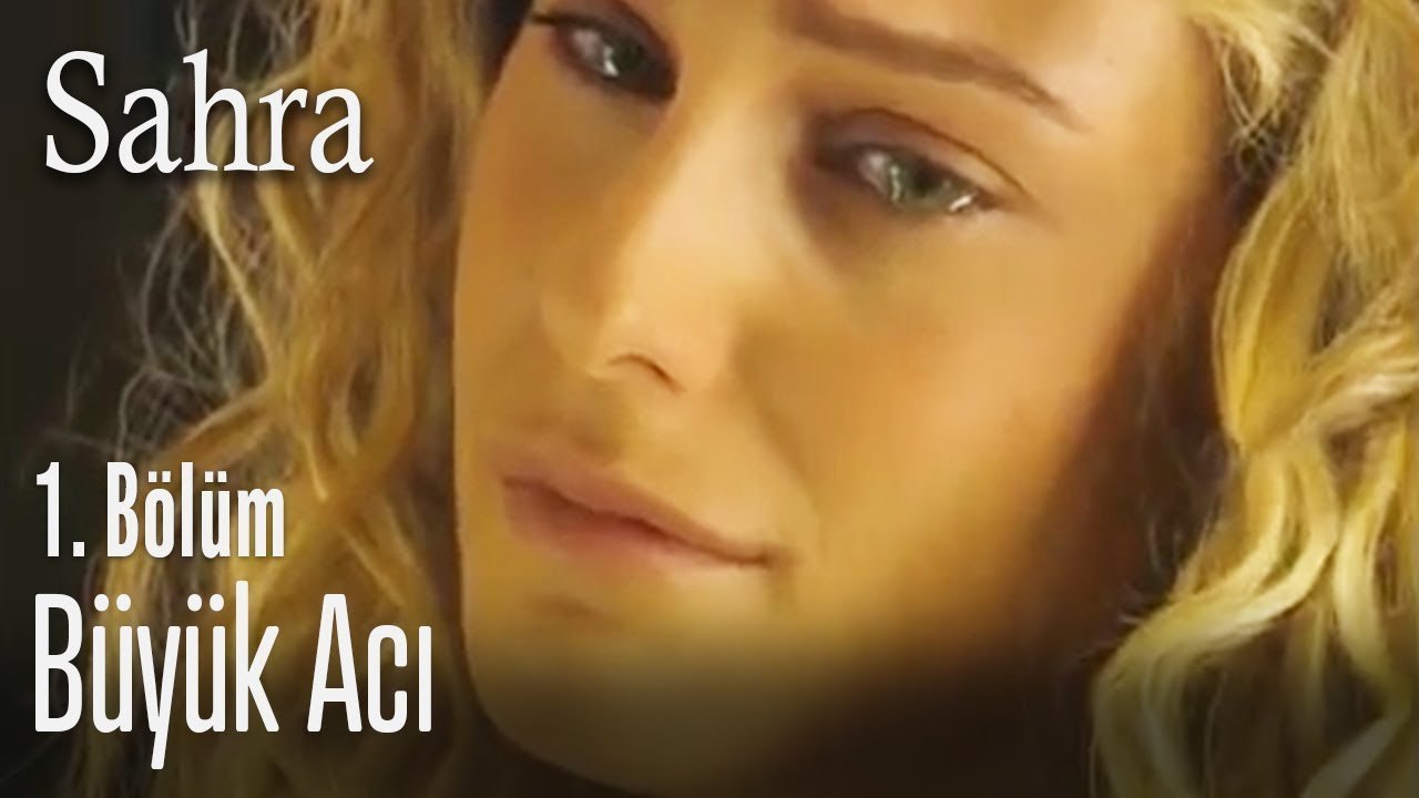 Sahra'nın büyük acısı - Sahra 1. Bölüm