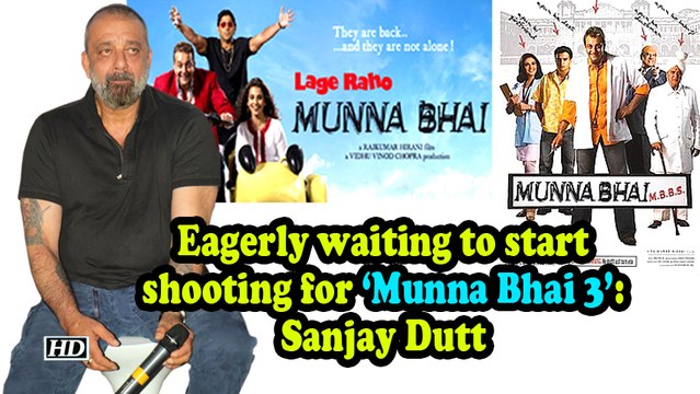 Eagerly waiting to start shooting for 'Munna Bhai 3': Sanjay Dutt