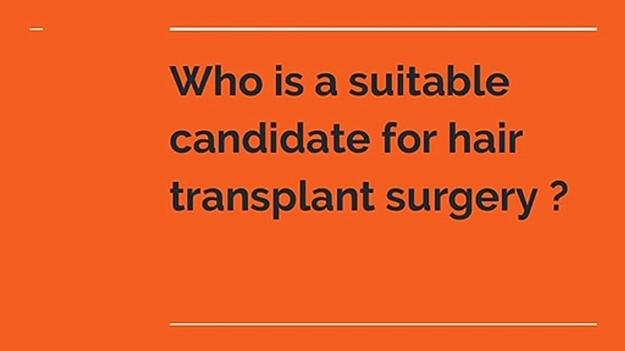 Who is a suitable candidate for hair transplant surgery _