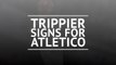 Trippier signs for Atletico Madrid