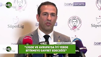 Adil Gevrek: "Ligde ve Avrupa'da iyi yerde bitirmeye gayret edeceğiz"