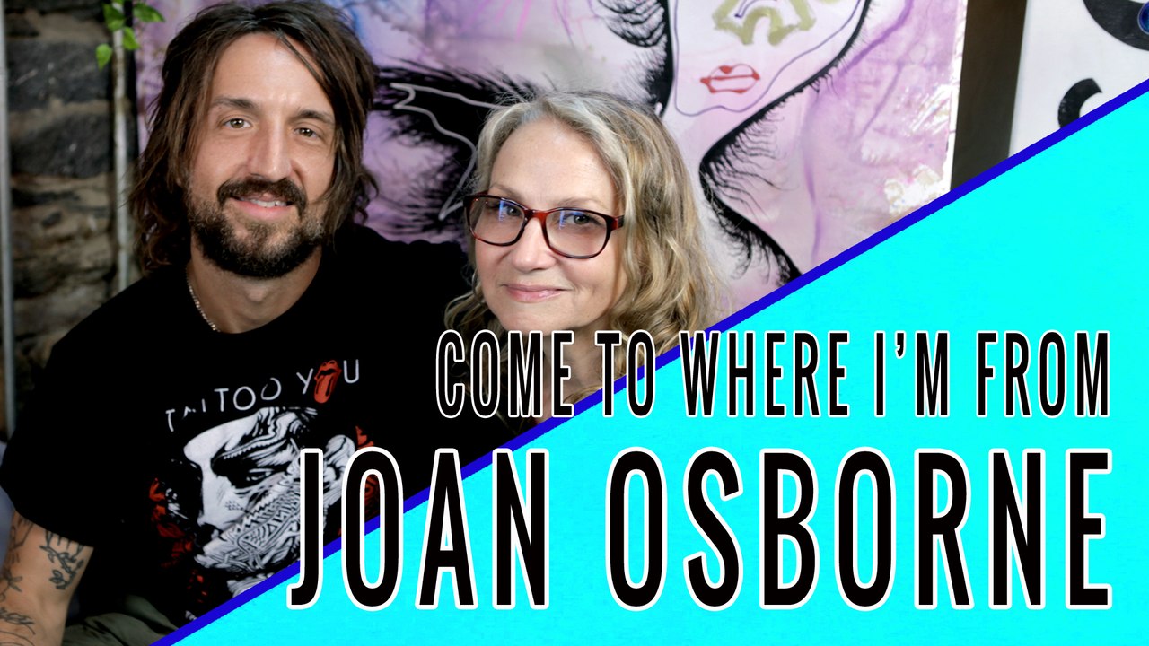 JOAN OSBORNE: Come To Where I'm From Episode #06