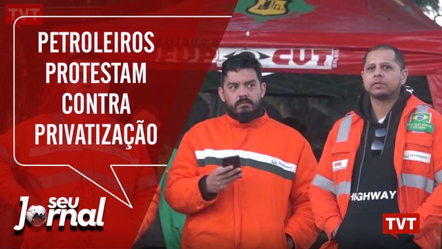 Petroleiros protestam contra privatização e preços dos combustíveis