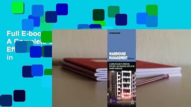 Full E-book Warehouse Management: A Complete Guide to Improving Efficiency and Minimizing Costs in