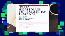 Complete acces  The Seminar of Jacques Lacan: The Psychoses Bk. 3 by J A Lacan Ed Miller