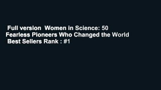 Full version  Women in Science: 50 Fearless Pioneers Who Changed the World  Best Sellers Rank : #1