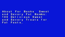 About For Books  Sweet and Savory Fat Bombs: 100 Delicious Sweet and Savory Treats for Fat Fasts,
