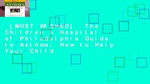 [MOST WISHED]  The Children s Hospital of Philadelphia Guide to Asthma: How to Help Your Child